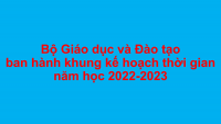 Bộ Giáo dục và Đào tạo ban hành khung kế hoạch thời gian năm học 2022-2023