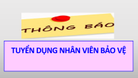 TB TUYỂN DỤNG NHÂN VIÊN BẢO VỆ