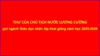 THƯ CỦA CHỦ TỊCH NƯỚC LƯƠNG CƯỜNG gửi ngành Giáo dục nhân dịp khai giảng năm học 2025 2026