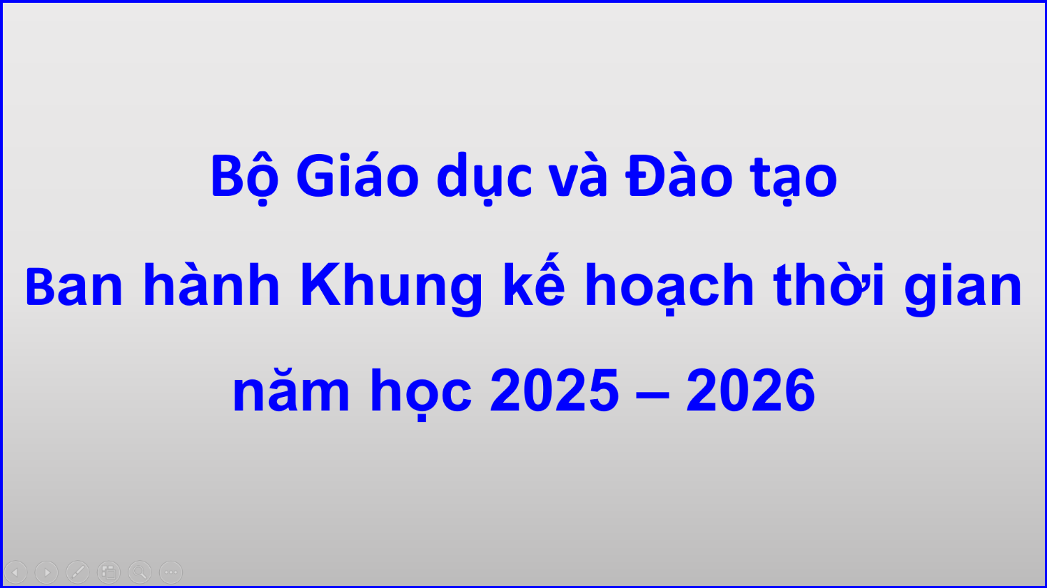 Bộ GDĐT ban hành Khung kế hoạch thời gian năm học 2025 – 2026