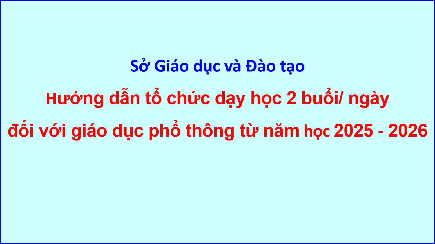 Hướng dẫn tổ chức dạy học 2 buổi ngày đối với giáo dục phổ thông từ năm học 2025   2026