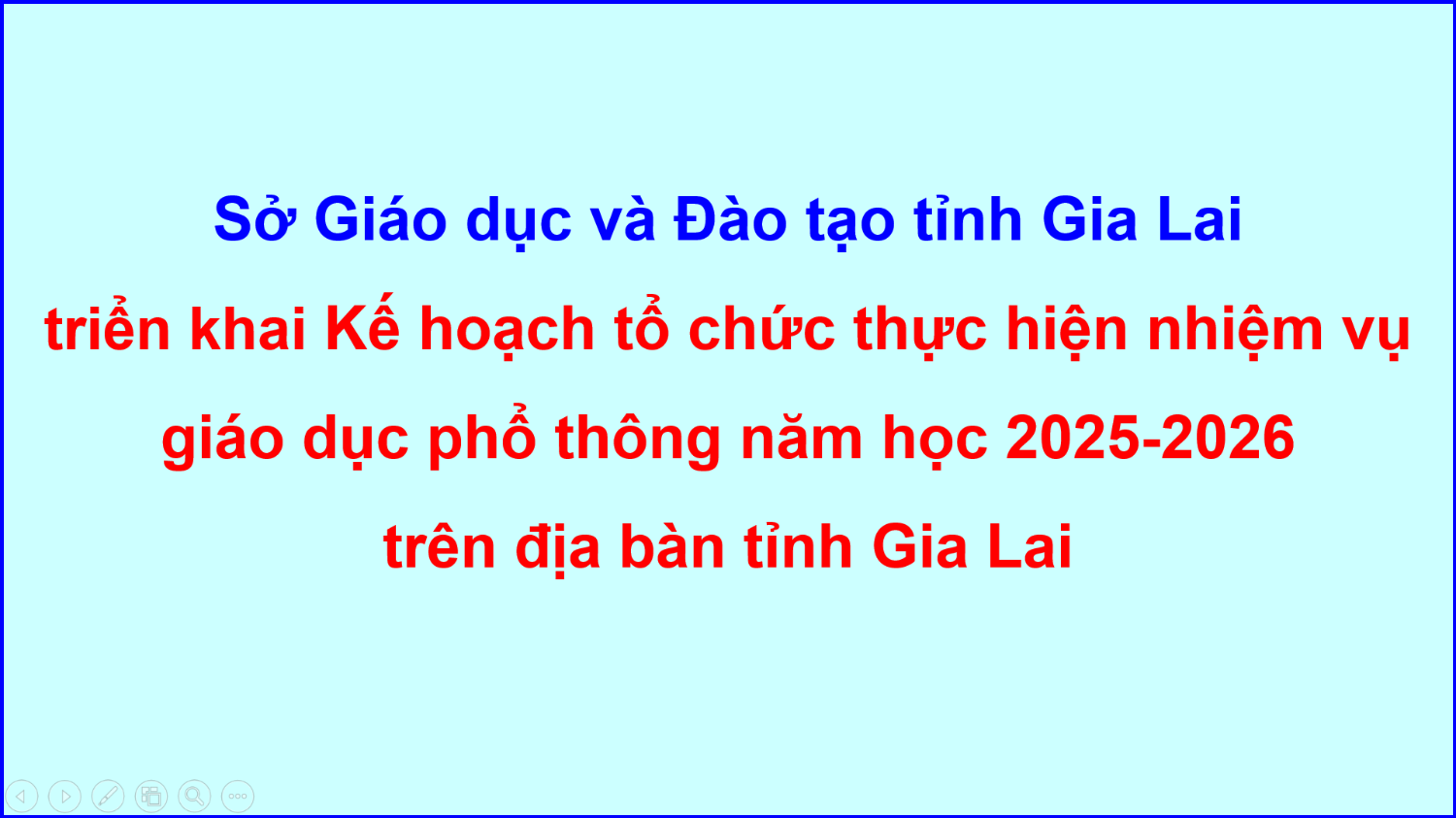 Kế hoạch tổ chức thực hiện nhiệm vụ giáo dục phổ thông năm học 2025 2026 trên địa bàn tỉnh Gia Lai