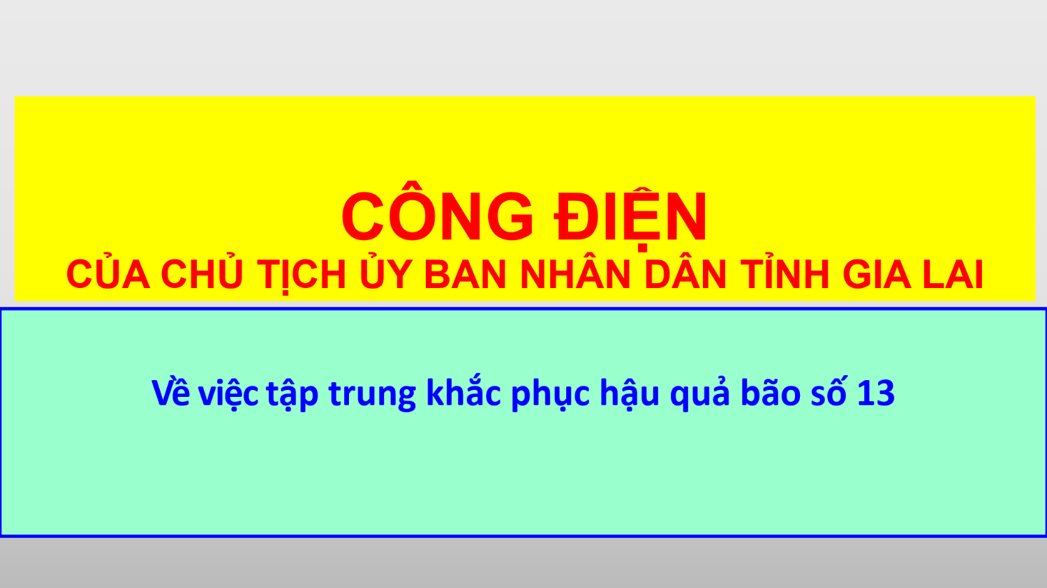 Công điện của Chủ tịch Ủy ban nhân dân tỉnh Gia Lai Về việc tập trung khắc phục hậu quả bão số 13