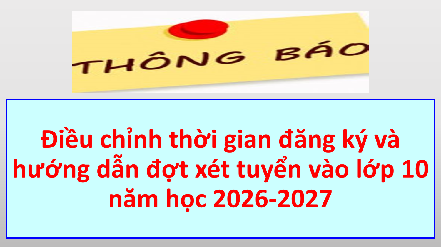 Điều chỉnh thời gian đăng ký và hướng dẫn đợt xét tuyển vào lớp 10 năm học 2026-2027